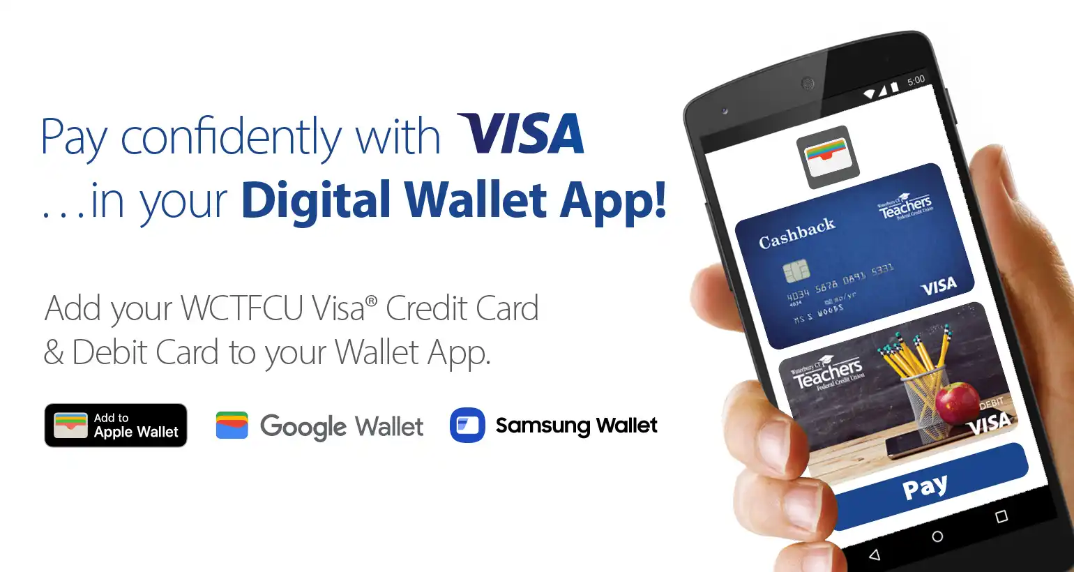 Pay confidently with VISA... in your digital wallet app! Add your WCTFCU Visa credit card & debit card to your wallet app.
